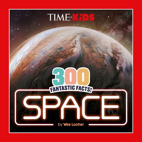 TIME for Kids: 300 Fantastic Facts!: Space