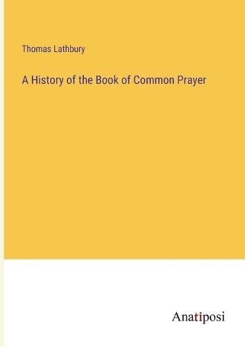 Cover image for A History of the Book of Common Prayer