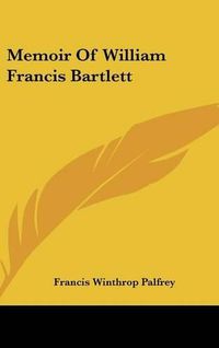 Cover image for Memoir of William Francis Bartlett