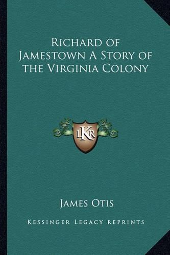 Cover image for Richard of Jamestown a Story of the Virginia Colony