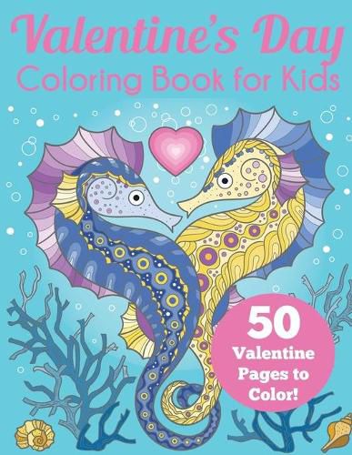 Cover image for Valentine's Day Coloring Book for Kids: 50 Valentine Pages to Color