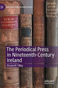 Cover image for The Periodical Press in Nineteenth-Century Ireland