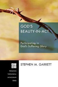 Cover image for God's Beauty-In-ACT: Participating in God's Suffering Glory