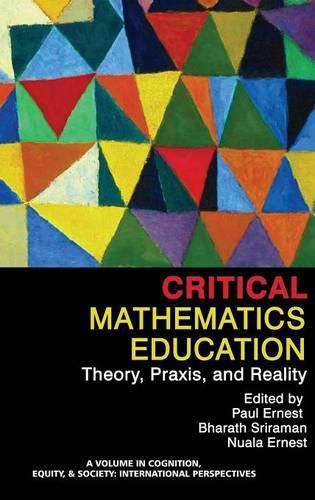 Cover image for Critical Mathematics Education: Theory, Praxis, and Reality