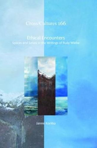 Cover image for Ethical Encounters: Spaces and Selves in the Writings of Rudy Wiebe