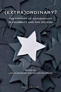 Cover image for (Extra)Ordinary?: The Concept of Authenticity in Celebrity and Fan Studies