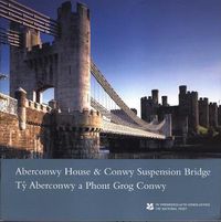 Cover image for Aberconwy House and Conwy Suspension Bridge/ Ty Aberconwy a Phont Grog Conwy, North Wales: National Trust Guidebook (bilingual - English and Welsh)