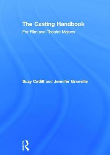 Cover image for The Casting Handbook: For Film and Theatre Makers