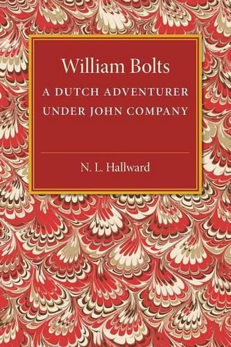 William Bolts: A Dutch Adventurer under John Company