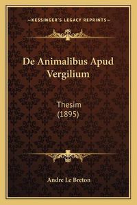 Cover image for de Animalibus Apud Vergilium: Thesim (1895)