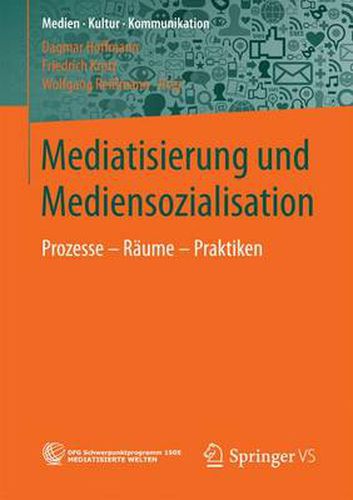 Cover image for Mediatisierung Und Mediensozialisation: Prozesse - Raume - Praktiken