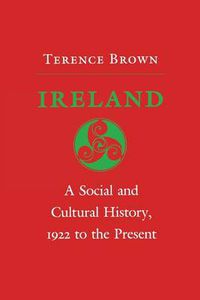 Cover image for Ireland: a Social and Cultural History, 1922 to the Present: A Social and Cultural History, 1922 to the Present