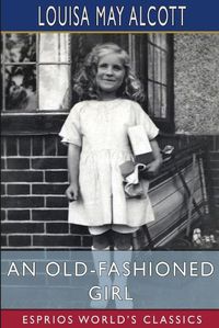 Cover image for An Old-Fashioned Girl (Esprios Classics)