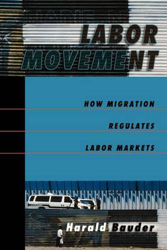 Cover image for Labor Movement: How Migration Regulates Labor Markets