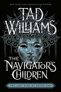 Cover image for The Navigator's Children: The final part of The Last King of Osten Ard Trilogy