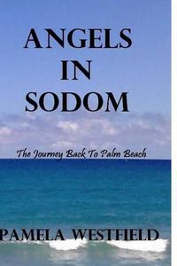 Cover image for Angels in Sodom: The Journey Back To Palm Beach