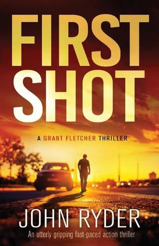 Cover image for First Shot: An utterly gripping fast-paced action thriller