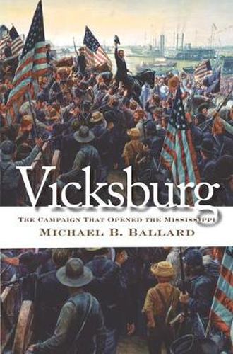 Cover image for Vicksburg: The Campaign That Opened the Mississippi