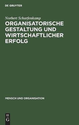 Cover image for Organisatorische Gestaltung und wirtschaftlicher Erfolg