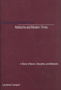 Cover image for Nietzsche and Modern Times: A Study of Bacon, Descartes, and Nietzsche