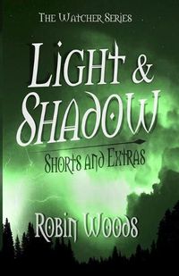 Cover image for Light & Shadow: The Watcher Series Shorts and Extras