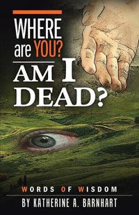 Cover image for Where Are You? Am I Dead?: Words of Wisdom