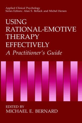 Using Rational-Emotive Therapy Effectively: A Practitioner's Guide