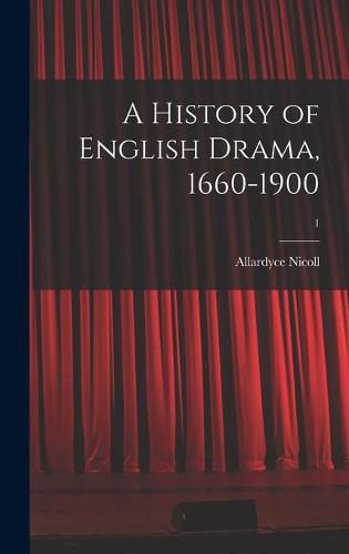 Cover image for A History of English Drama, 1660-1900; 1