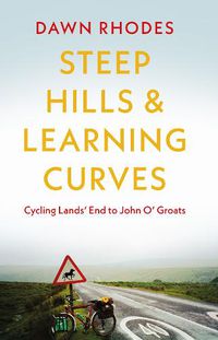 Cover image for Steep Hills & Learning Curves: Cycling Lands' End to John O' Groats