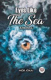 Cover image for Eyes Like The Sea A Novel