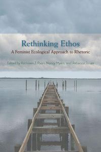 Cover image for Rethinking Ethos: A Feminist Ecological Approach to Rhetoric