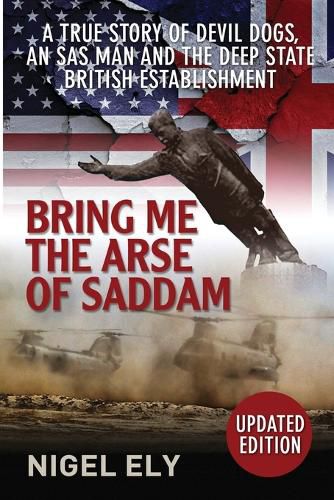 Cover image for Bring Me The Arse Of Saddam: A true story of an SAS man at war with the British Establishment