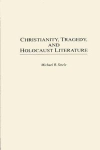 Cover image for Christianity, Tragedy, and Holocaust Literature