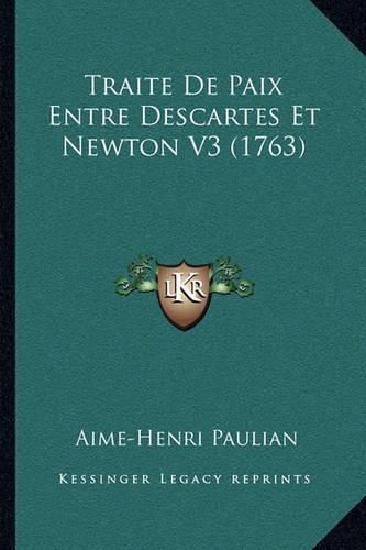 Traite de Paix Entre Descartes Et Newton V3 (1763)