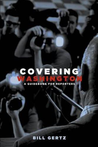 Cover image for Covering Washington: A Guidebook for Reporters