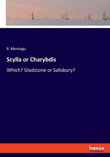 Cover image for Scylla or Charybdis: Which? Gladstone or Salisbury?