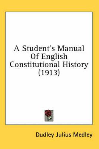 Cover image for A Student's Manual of English Constitutional History (1913)