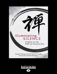 Cover image for Illuminating Silence: Insights on the Path of Chinese Zen Meditation