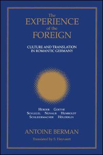 Cover image for The Experience of the Foreign: Culture and Translation in Romantic Germany