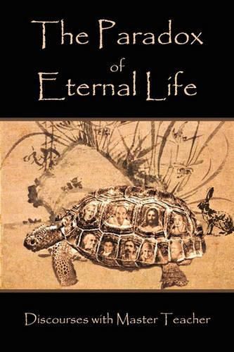 Cover image for The Paradox of Eternal Life: Discourses with Master Teacher