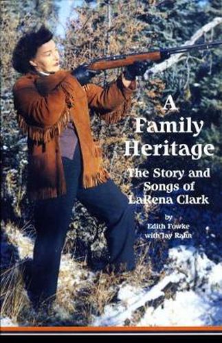 Cover image for A Family Heritage: The Story and Songs of LaRena Clark