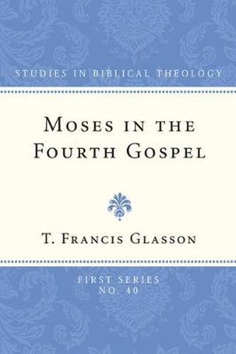 Cover image for Moses in the Fourth Gospel