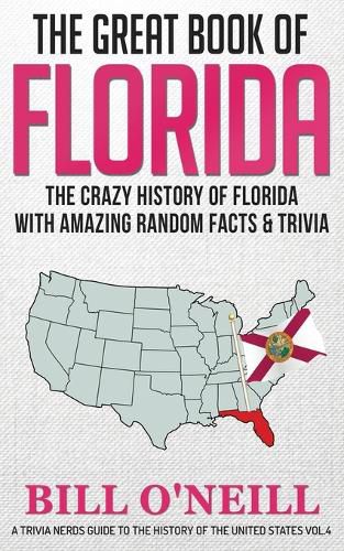 The Great Book of Florida: The Crazy History of Florida with Amazing Random Facts & Trivia