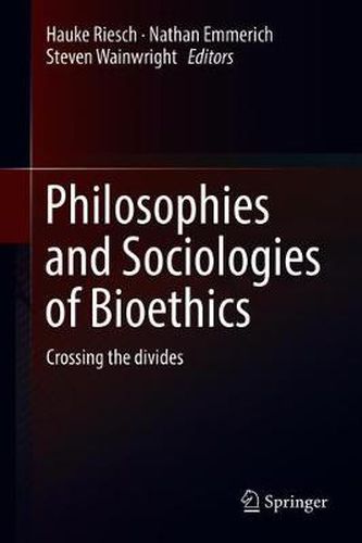 Cover image for Philosophies and Sociologies of Bioethics: Crossing the divides