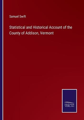 Cover image for Statistical and Historical Account of the County of Addison, Vermont