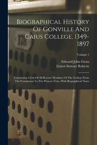 Cover image for Biographical History Of Gonville And Caius College, 1349-1897