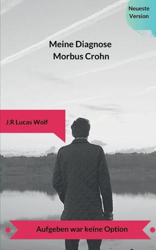 Cover image for Meine Diagnose Morbus Crohn: Aufgeben war keine Option