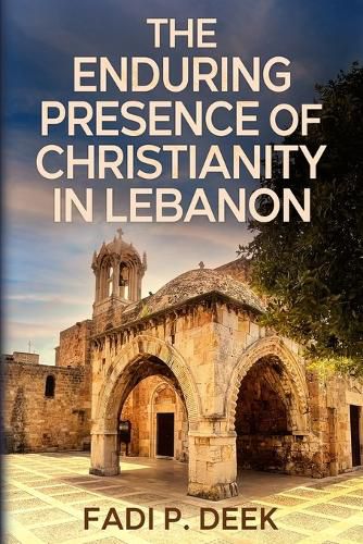 Cover image for The Enduring Presence of Christianity in Lebanon