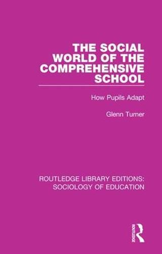 Cover image for The Social World of the Comprehensive School: How Pupils Adapt