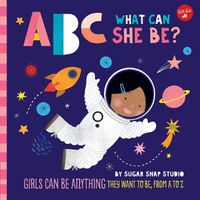 Cover image for ABC What Can She Be? (ABC for Me)